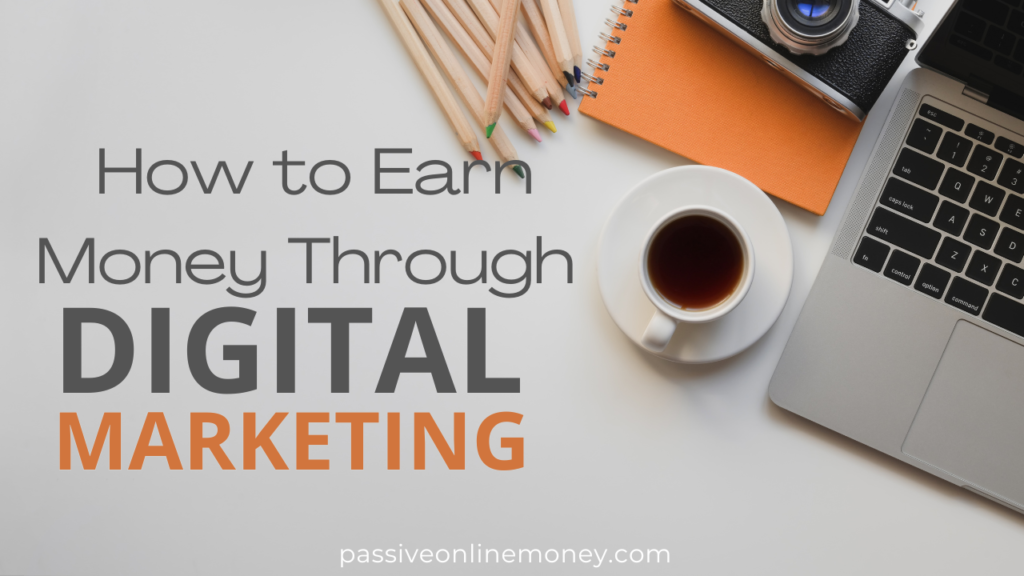 How to Earn Money Through Digital Marketing