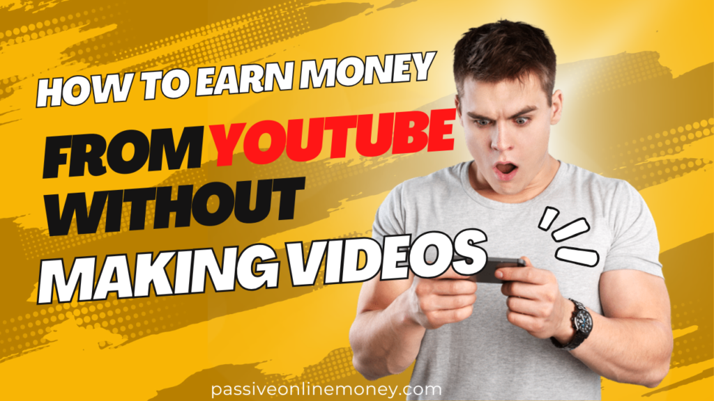 How to Earn Money from YouTube Without Making Videos