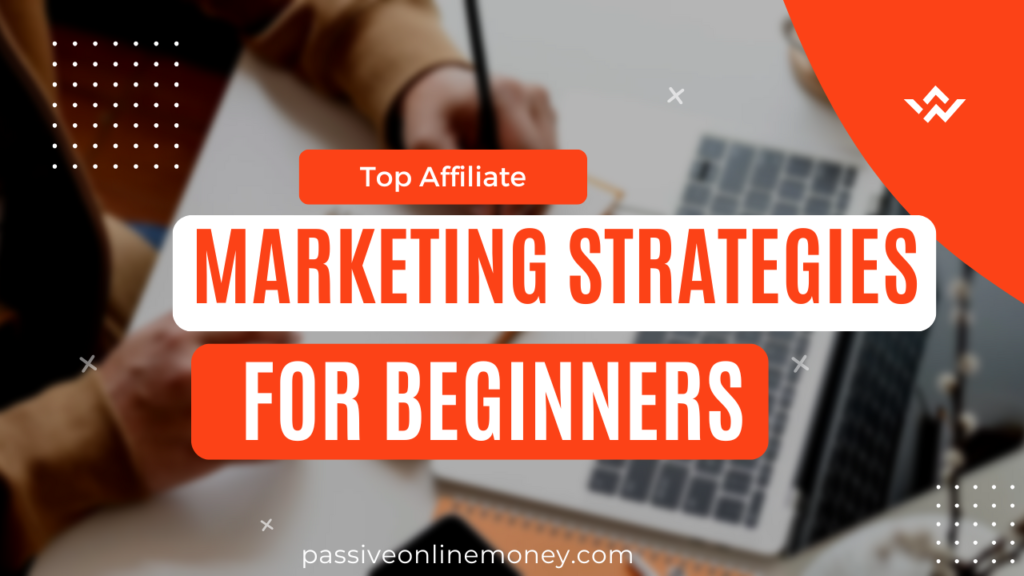 Top Affiliate Marketing Strategies for Beginners